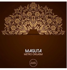 Maguta - Metro Orgasm