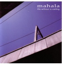 Mahala - Life Without a Ceiling