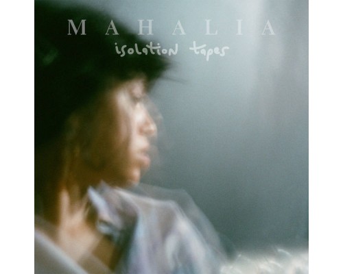 Mahalia - Isolation Tapes