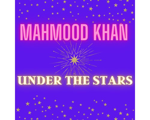 Mahmood Khan - Under the Stars