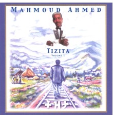 Mahmoud Ahmed - The Best of... Tizita Vol. 1