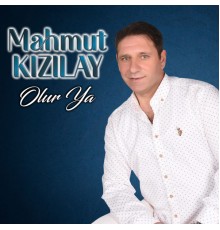 Mahmut Kızılay - Olur Ya