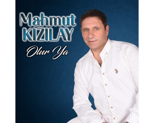 Mahmut Kızılay - Olur Ya