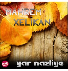 Mahrem Xelikan - Yar Nazlîye