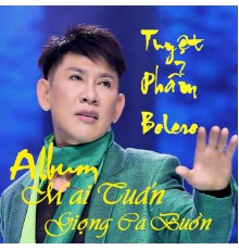 Mai Tuấn - Giọng Ca Buồn