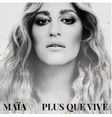 Maia - Plus que vive