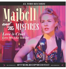 Maibell & The Misfires - Love is Cruel