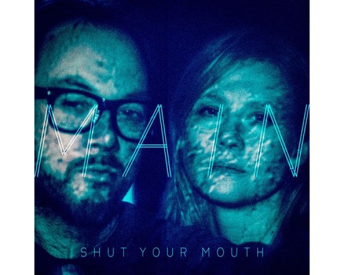 Main - Shut Your Mouth