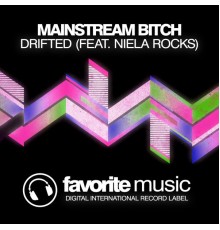 Mainstream Bitch & Niela Rocks - Drifted