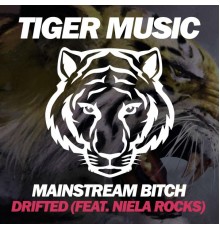 Mainstream Bitch & Niela Rocks - Drifted