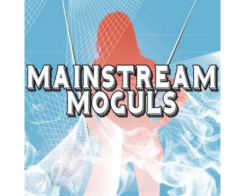 Mainstream Moguls - Mainstream Moguls