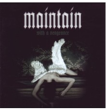 Maintain - With a Vengeance