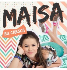 Maisa - Eu Cresci!