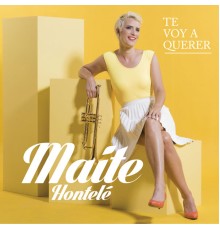 Maite Hontelé - Te Voy a Querer