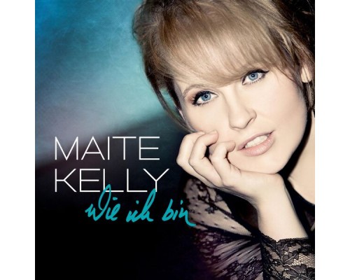 Maite Kelly - Wie Ich Bin