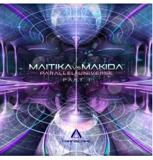 Maitika and Makida - Parallel Universe, Pt. 1