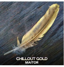 Maitor - Chillout Gold