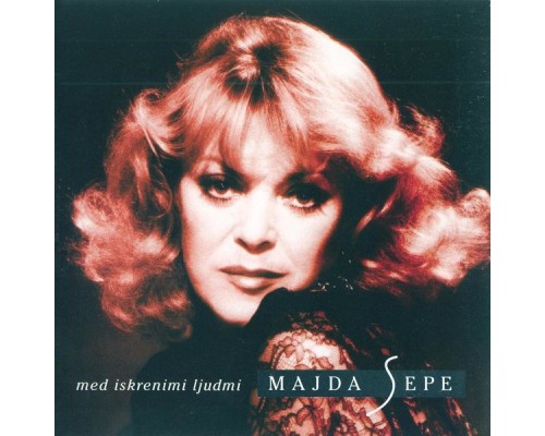 Majda Sepe - Med Iskrenimi Ljudmi