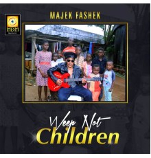 Majek Fashek - Weep Not Children