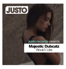 Majestic Dubcatz - Would I Like