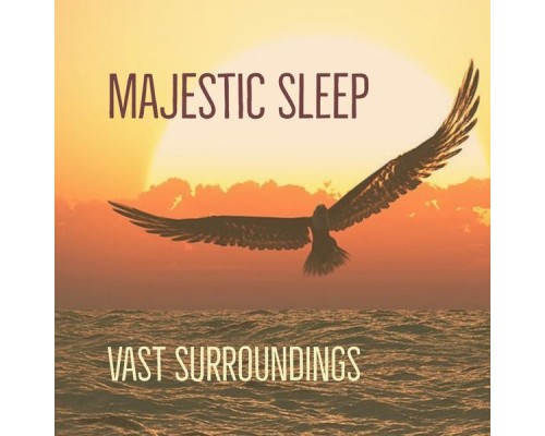 Majestic Sleep - Vast Surroundings