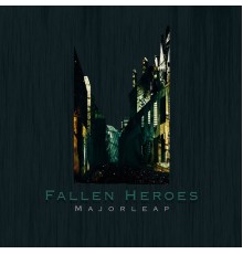 Majorleap - Fallen Heroes