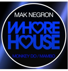 Mak Negron - Monkey Do / Mambo