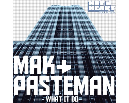 Mak & Pasteman - What it Do