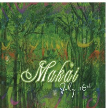 Makai - July 16th