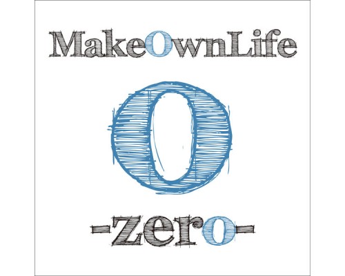 Make Own Life - -Zero-