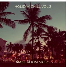 Make Room Music - Holiday Chill, Vol. 2