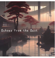 Maki Kasahara - Echoes from the East