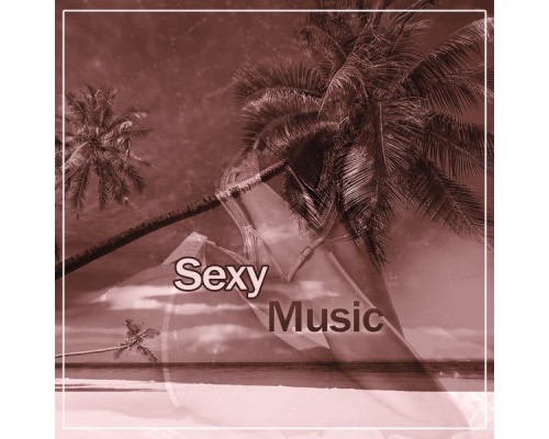 Making Love Music Ensemble - Sexy Music - Making Love, New Energy, Nice Time, Sexy Holiday, Sex on the Beach, Passionately and Highly, Steamy Kiss Making Love Music Ensemble - Sexy Music - Making Love, New Energy, Nice Time, Sexy Holiday, Sex on the Beach, Passionately and Highly, Steamy Kiss