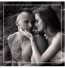 Making Love Music Ensemble - Summer Date: Chill Background for a Date with YourSweetheart by Candlelight, Romantic Dinner or Picnic on The Beach