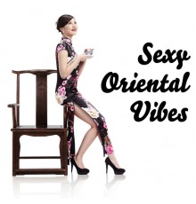 Making Love Music Ensemble - Sexy Oriental Vibes: Instrumental Chill Music Compilation