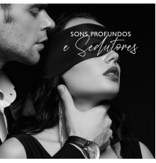 Making Love Music Ensemble, Sexy Chillout Music Specialists - Sons Profundos e Sedutores - Música Chillout Sexy Definida para Striptease, Massagem Erótica e Sexo Longo e Selvagem