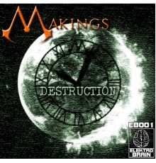 Makings - Destruction