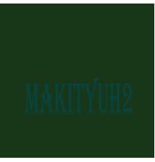 Makityuh2 - Makyi