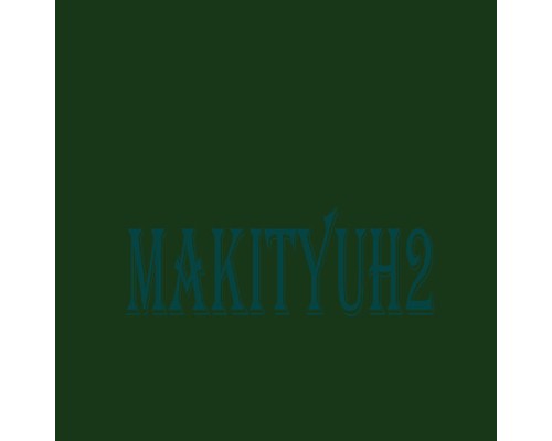 Makityuh2 - Makyi