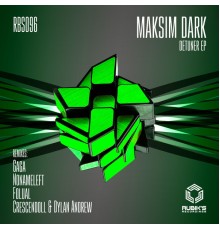 Maksim Dark - Detuner Ep