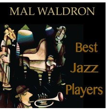 Mal Waldron - Best Jazz Players (Remastered)