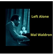 Mal Waldron - Left Alone