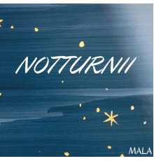 Mala - Notturnii