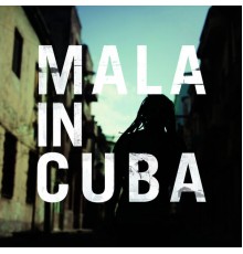 Mala - Mala in Cuba