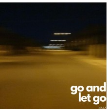 Mala - Go and Let Go