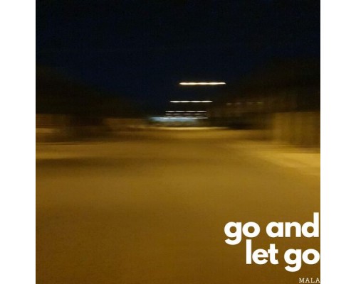 Mala - Go and Let Go