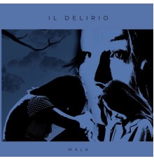 Mala - Il Delirio