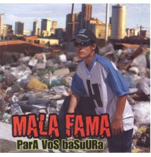 Mala Fama - Para Vos Basuura