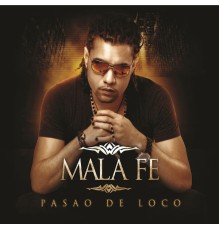 Mala Fe - Pasao de Loco