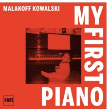 Malakoff Kowalski - My First Piano